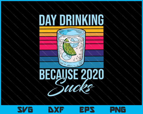 Dag drinken omdat 2020 slecht is SVG PNG snijden afdrukbare bestanden