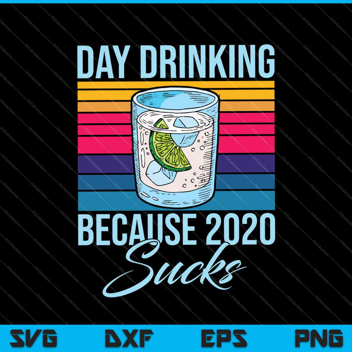 Día bebiendo porque 2020 apesta SVG PNG cortando archivos imprimibles