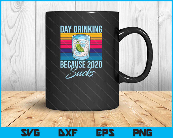 Dag drinken omdat 2020 slecht is SVG PNG snijden afdrukbare bestanden