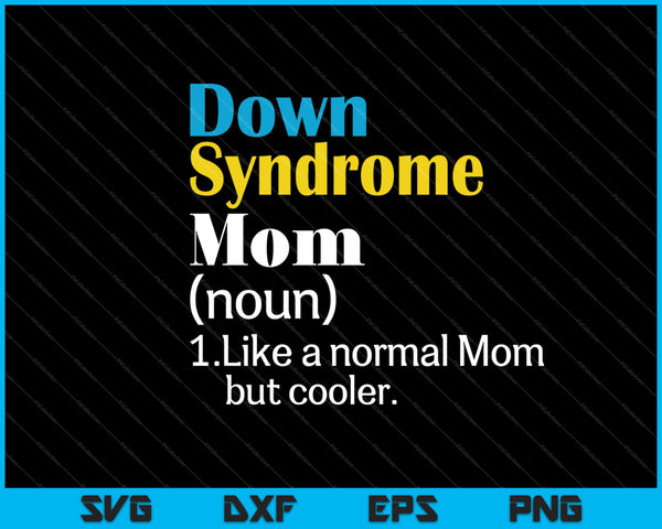 Síndrome de Down Mamá Sustantivo como mamá normal pero más fresco SVG PNG cortando archivos imprimibles