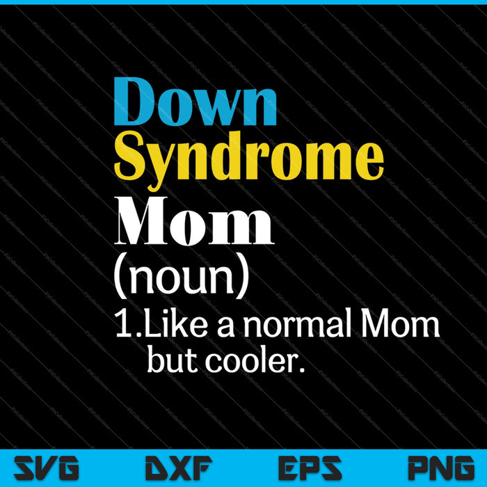 Downsyndroom moeder zelfstandig naamwoord zoals normale moeder maar koeler SVG PNG snijden afdrukbare bestanden