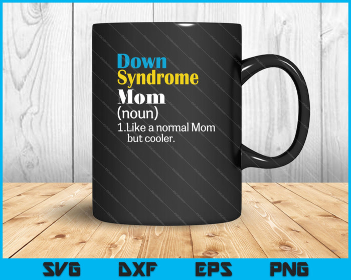 Downsyndroom moeder zelfstandig naamwoord zoals normale moeder maar koeler SVG PNG snijden afdrukbare bestanden