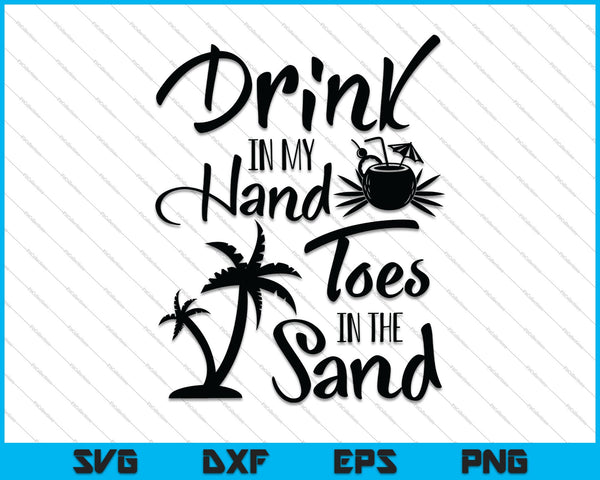 Drink in mijn hand tenen in het zand SVG PNG snijden afdrukbare bestanden