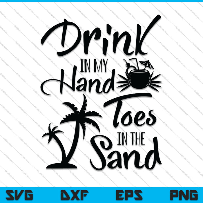 Drink in mijn hand tenen in het zand SVG PNG snijden afdrukbare bestanden