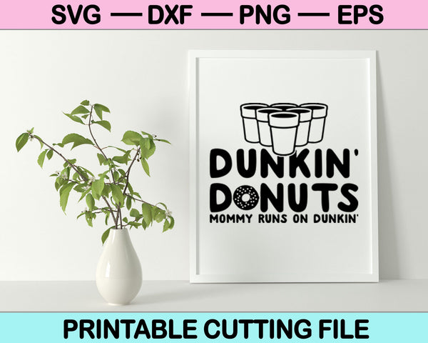 Dunkin donuts mamá corre en café dunkin SVG cortando archivos imprimibles 