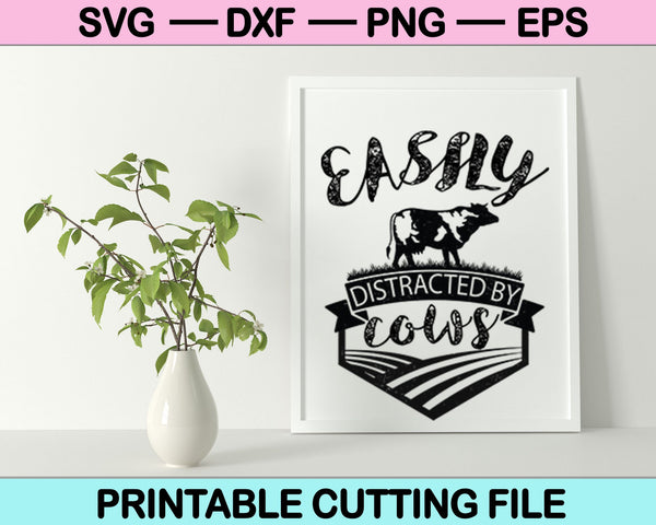 Easily Distracted by Cows SVG PNG Cutting Printable Files