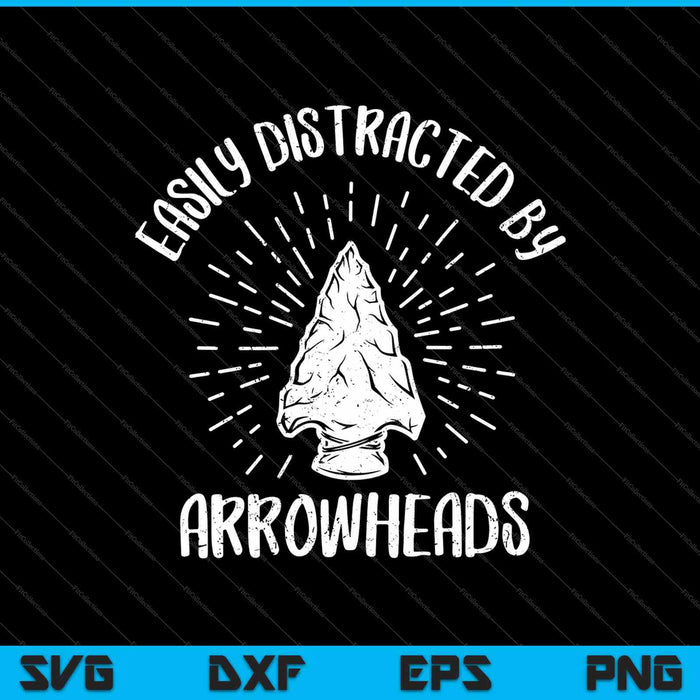 Easily Distracted by Arrowheads SVG PNG Cutting Printable Files