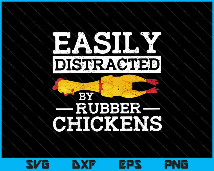 Easily Distracted by Rubber Chickens SVG PNG Cutting Printable Files