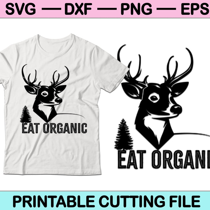 Eat Organic Hunting SVG PNG Cutting Printable Files