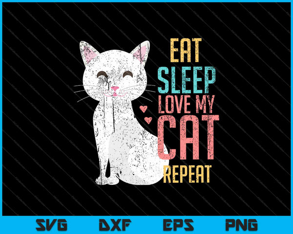 Eet slaap hou van mijn kat herhaal SVG PNG snijden afdrukbare bestanden