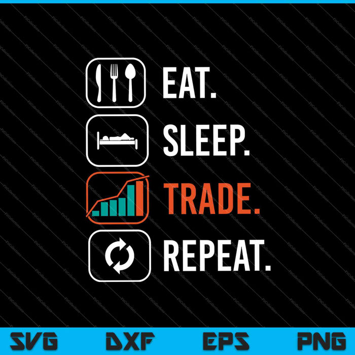 Eat Sleep Trade Repeat SVG PNG Cutting Printable Files