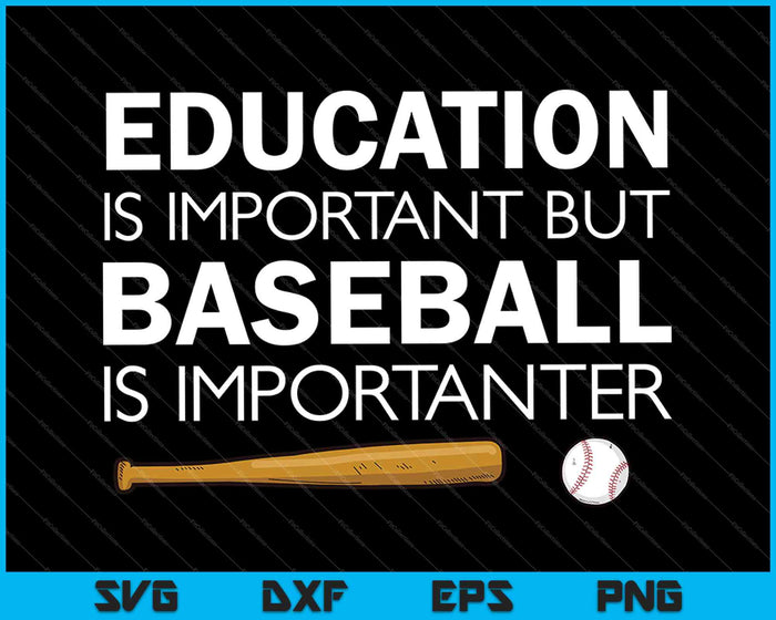 Education Is Important But Baseball Is Importanter SVG PNG Cutting Printable Files