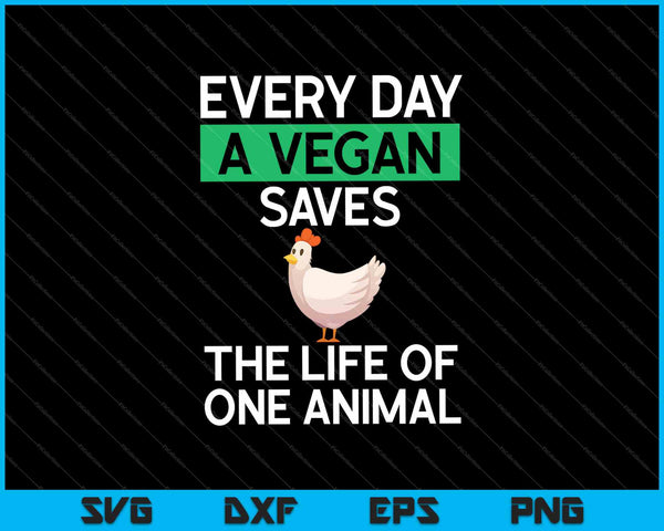 Elke dag redt een veganist het leven van één dier SVG PNG snijden afdrukbare bestanden