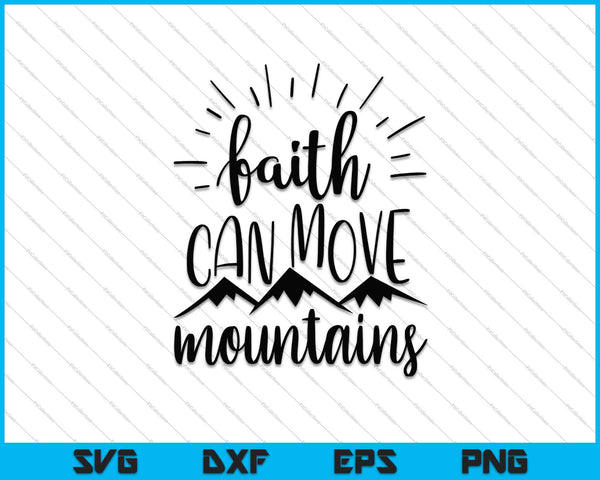 La fe puede mover montañas SVG PNG cortando archivos imprimibles