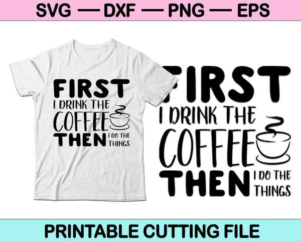 Primero bebo el café y luego hago las cosas SVG PNG cortando archivos imprimibles 