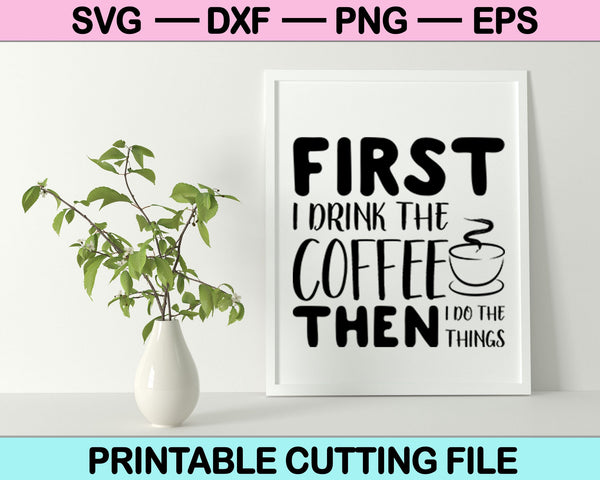 Primero bebo el café y luego hago las cosas SVG PNG cortando archivos imprimibles 
