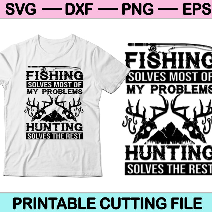 La pesca resuelve la mayoría de mis problemas la caza resuelve el resto archivo de corte svg, pesca y caza svg