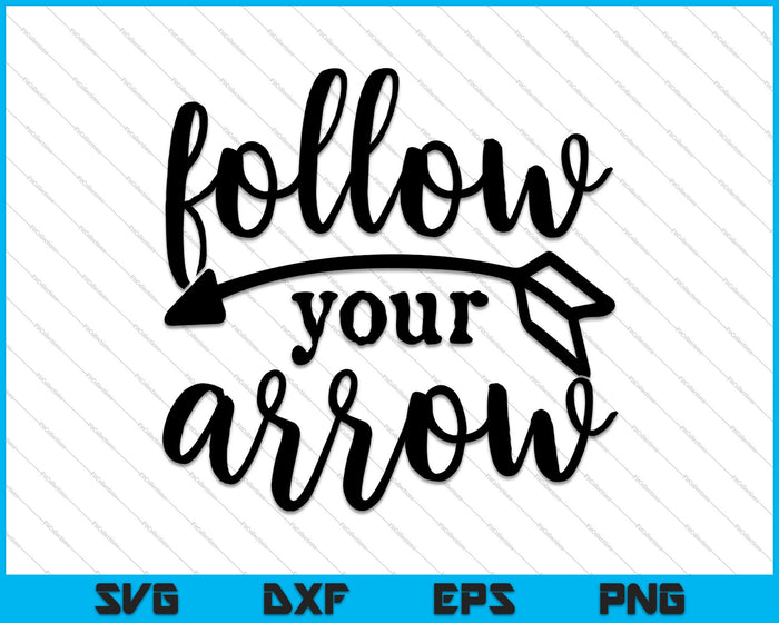 Follow your Arrow SVG PNG Cutting Printable Files