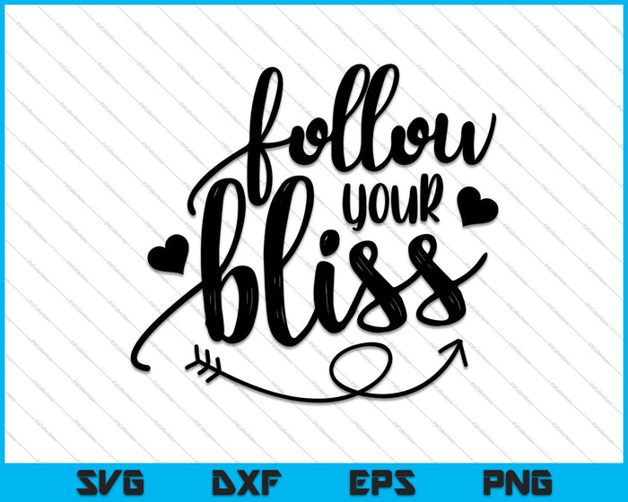 Follow your Bliss SVG PNG Cutting Printable Files