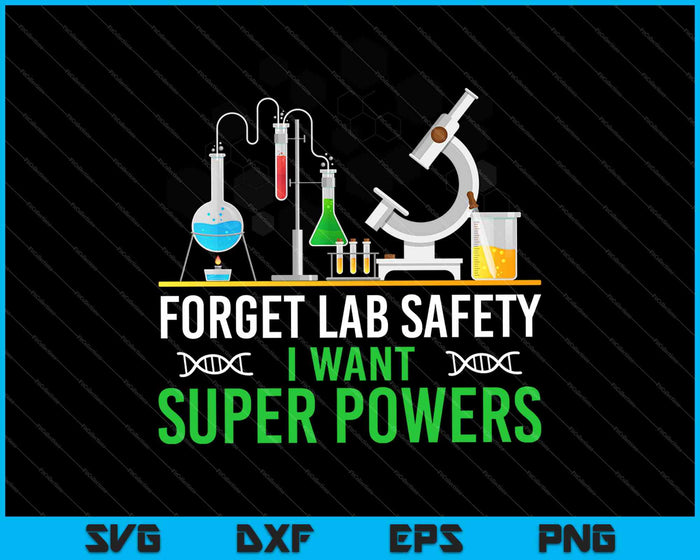 Forget Lab Safety I Want Super Powers SVG PNG Cutting Printable Files