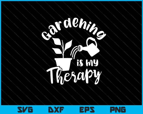 gardening is my therapy Svg Cutting Printable Files