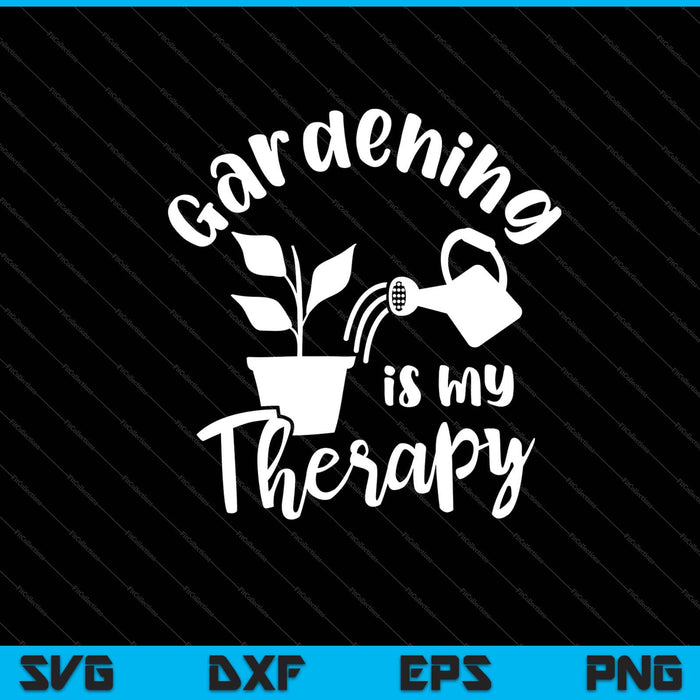 gardening is my therapy Svg Cutting Printable Files