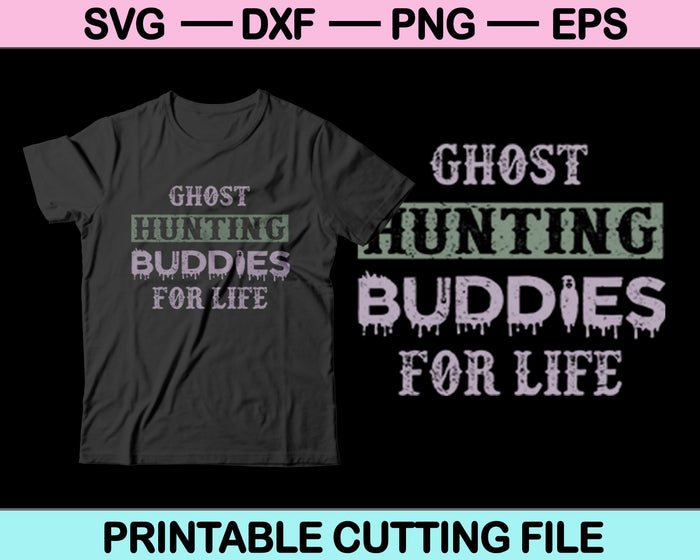 Amigos de caza de fantasmas de por vida SVG PNG cortando archivos imprimibles