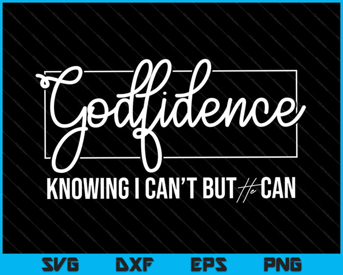 God Fidence Cute Christian SVG PNG Cutting Printable Files