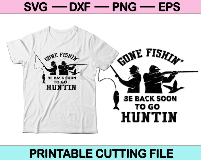Gone Fishin' Be Bac Soon To Go Huntin' SVG PNG Cortando archivos imprimibles