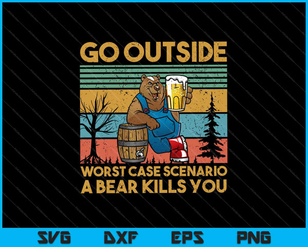 Ga naar buiten in het slechtste geval Een beer doodt je SVG PNG-afdrukbare bestanden
