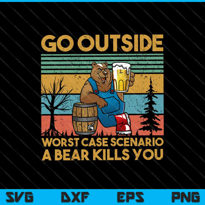 Go Outside Worst Case Scenario A Bear Kills You SVG PNG Cutting Printable Files