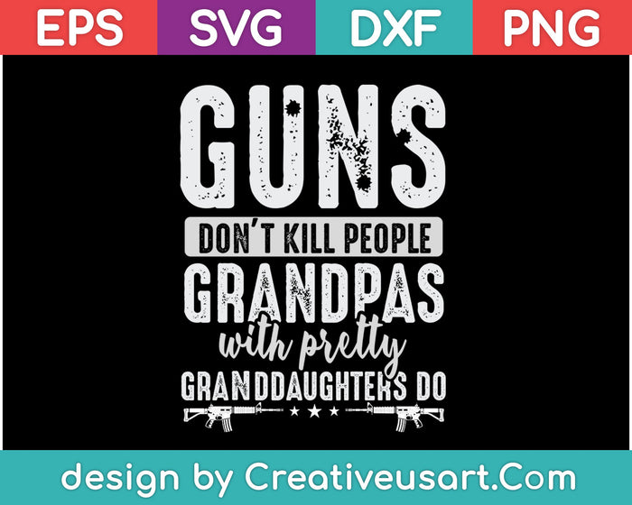 Las armas no matan a las personas Los abuelos con nietas pertty hacen SVG PNG cortando archivos imprimibles