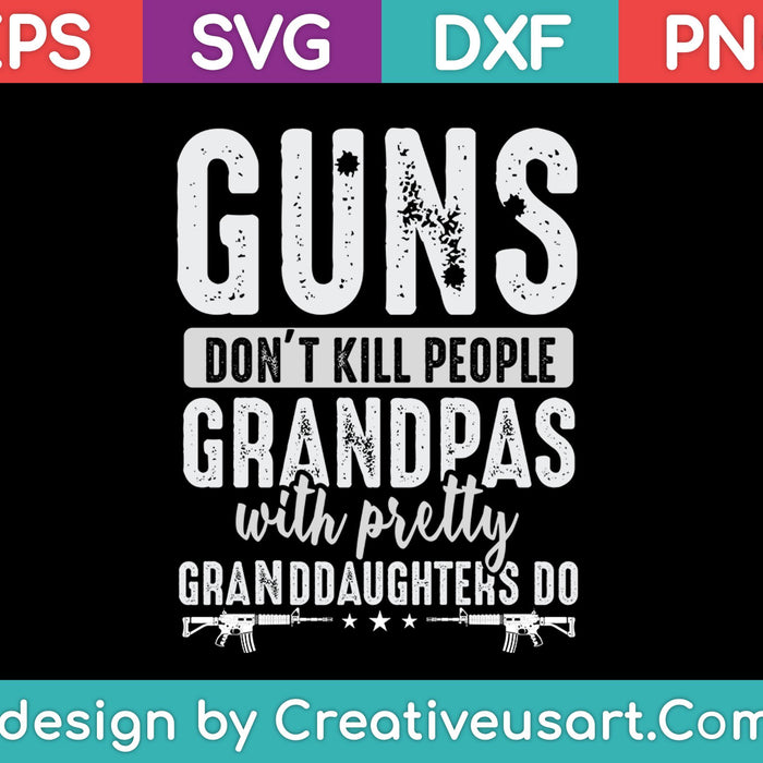 Las armas no matan a las personas Los abuelos con nietas pertty hacen SVG PNG cortando archivos imprimibles