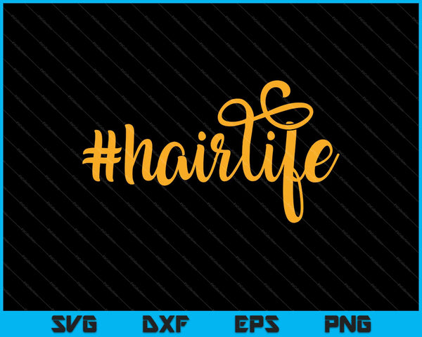 #hairlife Hair Life SVG PNG Cortando archivos imprimibles