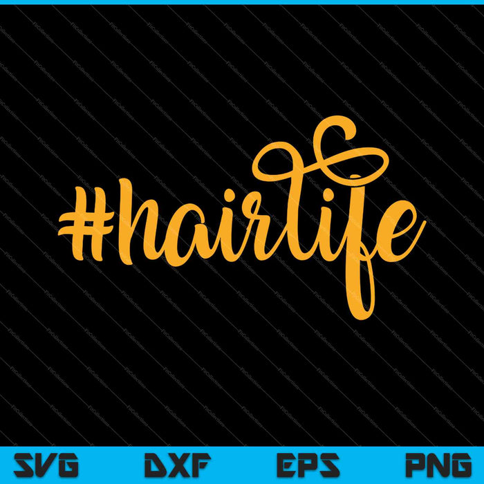 #hairlife Hair Life SVG PNG Cortando archivos imprimibles