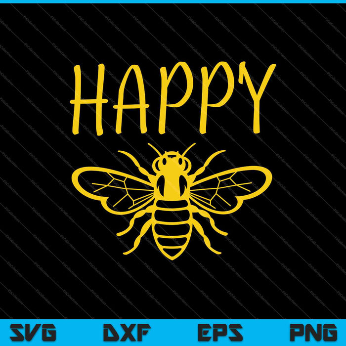 Be Happy with Bee SVG PNG Cutting Printable Files