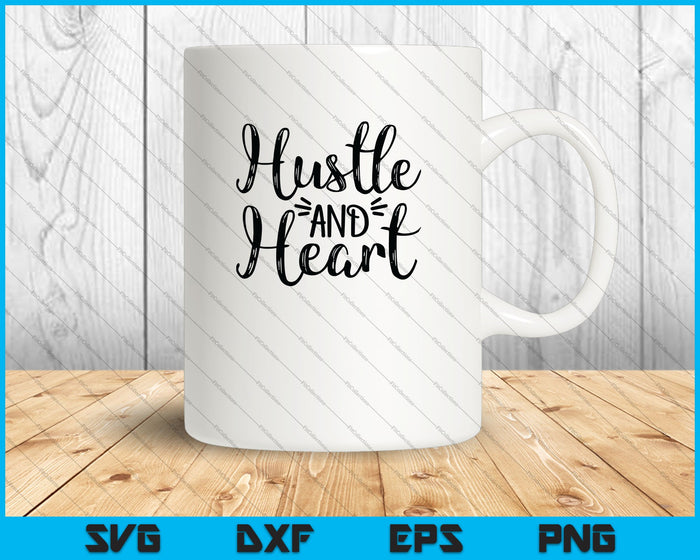 Heart and Hustle SVG PNG Cutting Printable Files