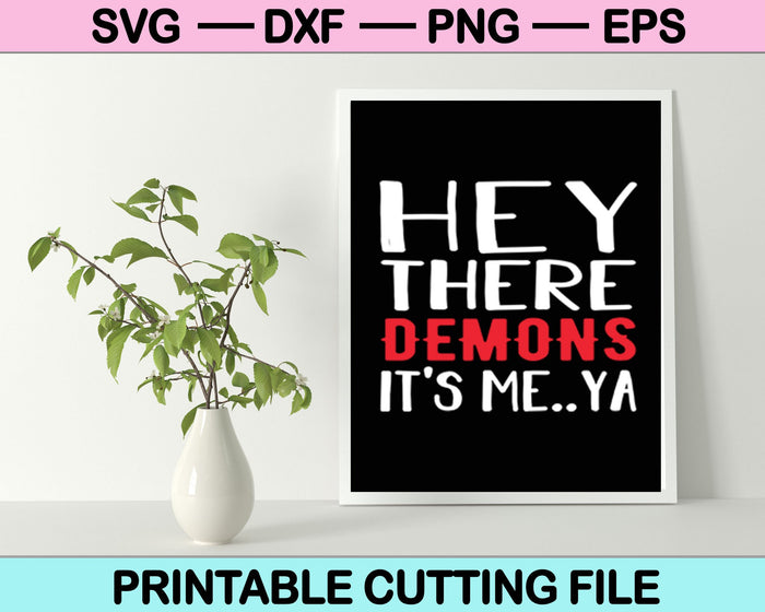 Hey There Demons it's me SVG PNG Cutting Printable Files