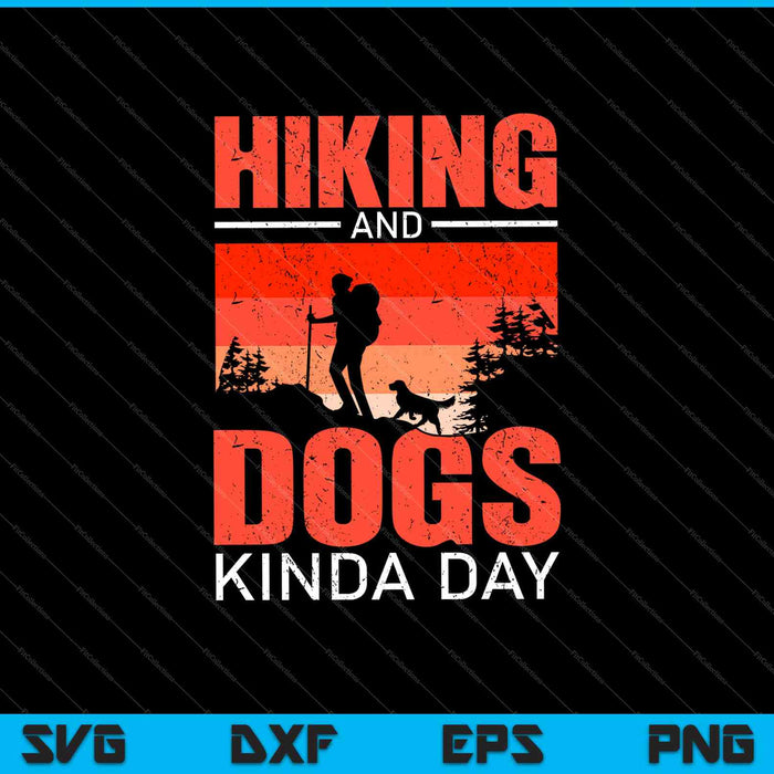 Hiking And Dogs Kinda Day SVG PNG Cutting Printable Files