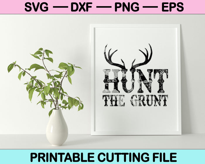 Hunt The Grunt SVG PNG Cutting Printable Files