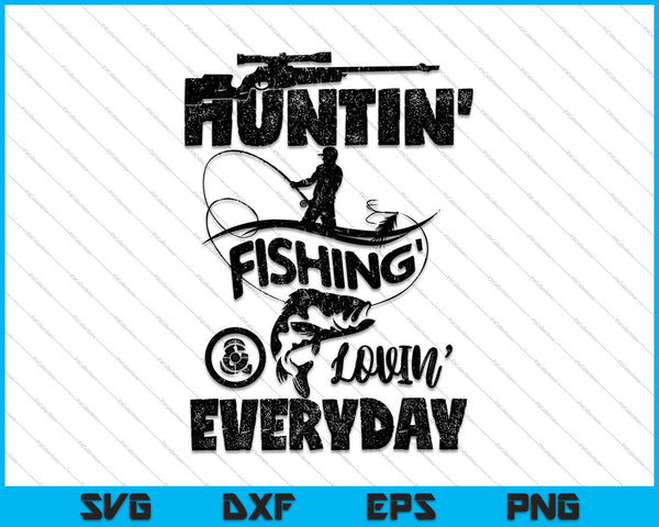 Huntin' Fishin' Lovin' elke dag SVG PNG snijden afdrukbare bestanden