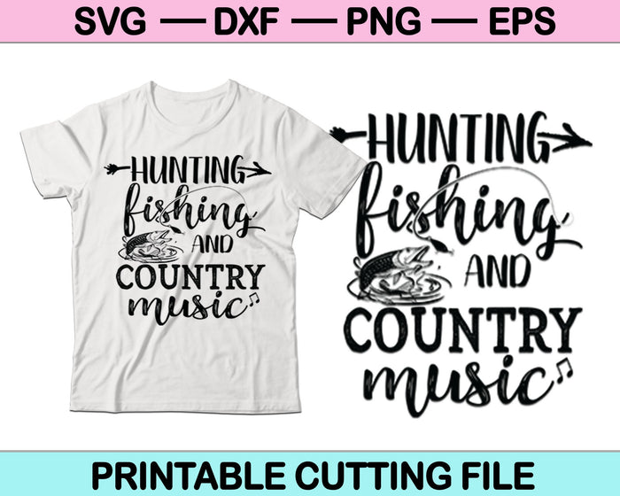Hunting Fishing and Country Music SVG PNG Cutting Printable Files