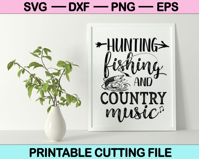 Hunting Fishing and Country Music SVG PNG Cutting Printable Files