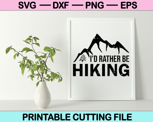 I'd Rather Be Hiking SVG PNG Cutting Printable Files