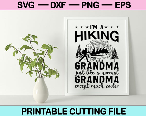 I'm a Hiking Grandma SVG File or DXF File Make a Decal or Tshirt Design