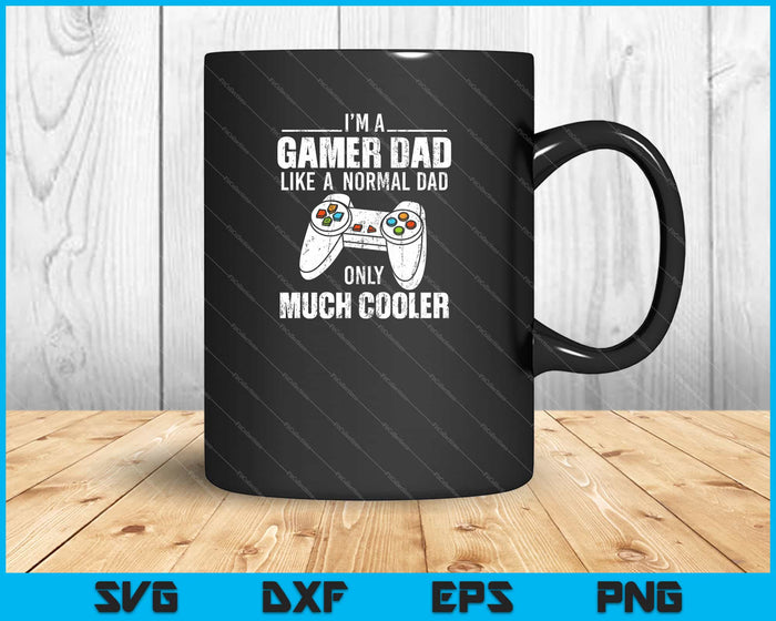 i’m a Gamer Dad Like A Normal Dad only much cooler Svg Cutting Printable Files