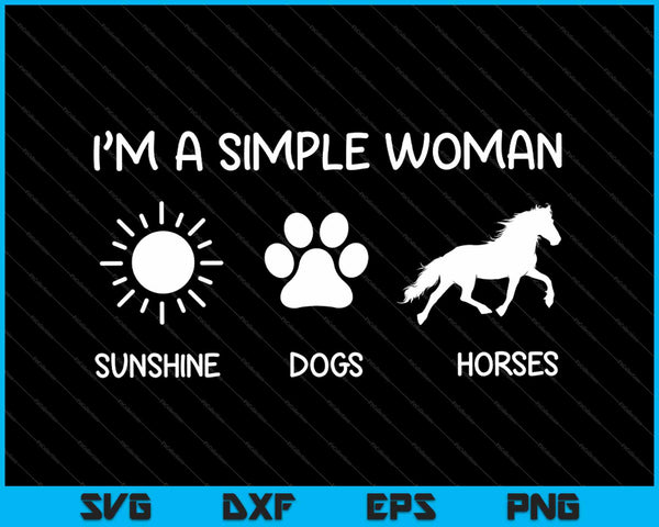 I'm a simple woman sunshine dogs horses SVG PNG Cutting Printable Files