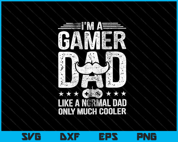 i’m gamer dad like a normal dad only much cooler Svg Cutting Printable Files