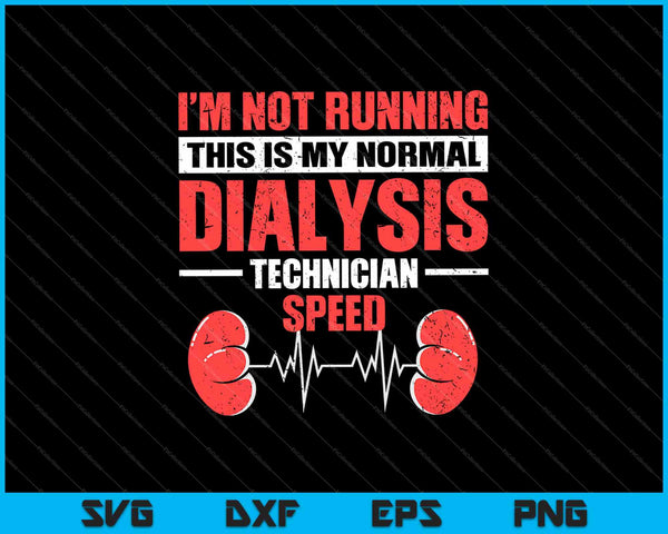 I'm not running this is my normal dialysis  technician speed SVG PNG Cutting Printable Files