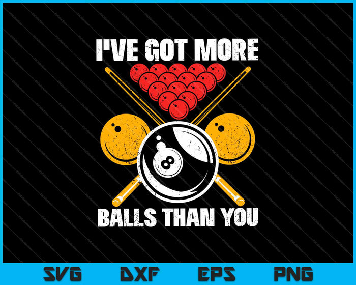 I’ve Got More Balls Than You SVG PNG Cutting Printable Files